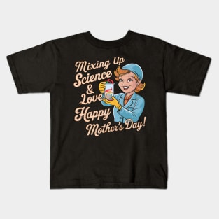 Mixing up science and Love Happy mother's day | Mother's day | Mom lover gifts Kids T-Shirt